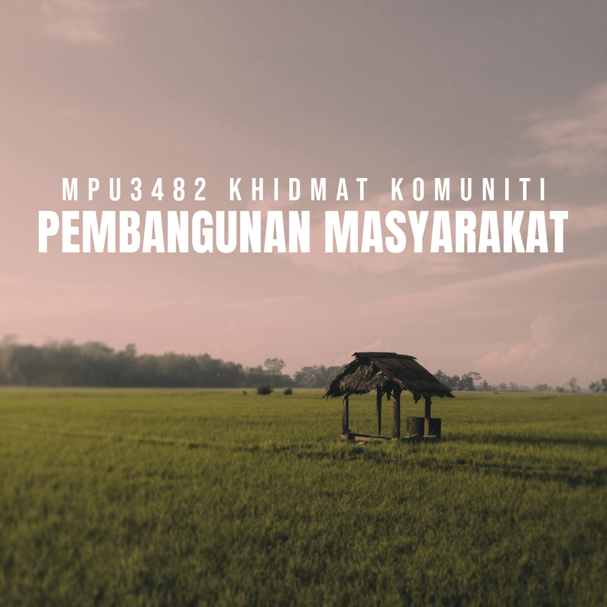 MPU3482 Sem 2 24/25: Khidmat Komuniti (Pembangunan Masyarakat)