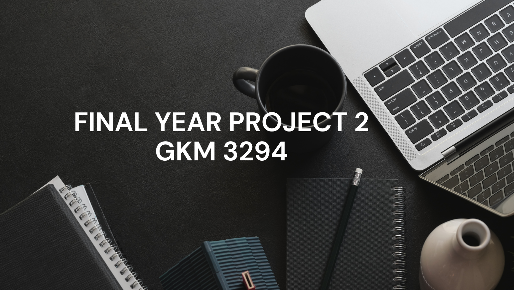 GKM3294 Sem 2 24/25 (Pn. Nur Fardilla Nadia Abu Bakar): Final Year <span class="highlight">Pro</span>ject 2